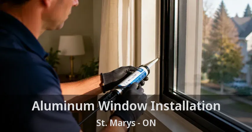 Aluminum Window Installation St. Marys - ON