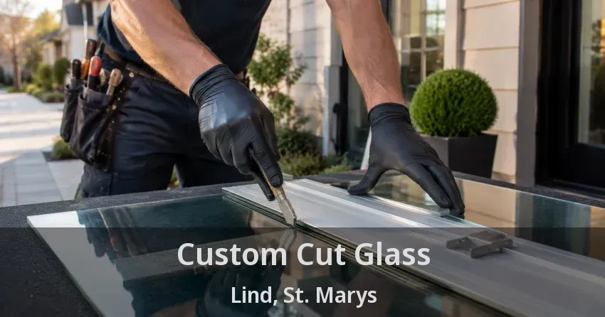 Custom Cut Glass Lind, St. Marys - ON