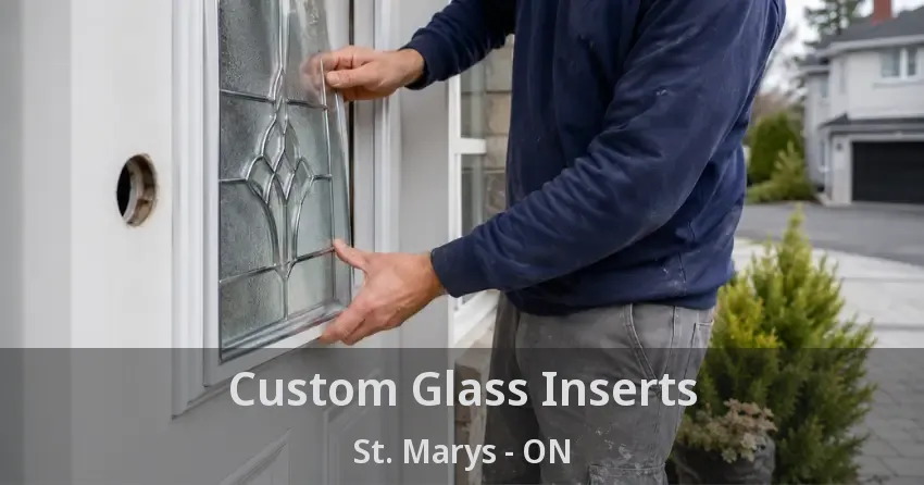 Custom Glass Inserts St. Marys - ON