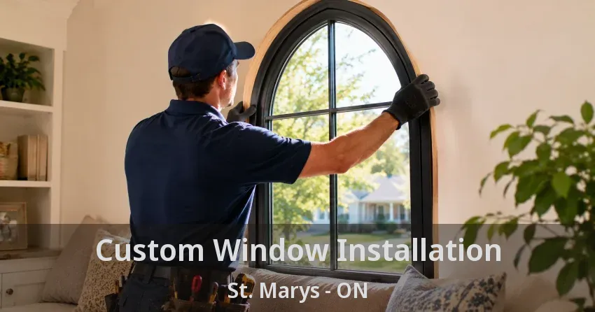 Custom Window Installation St. Marys - ON