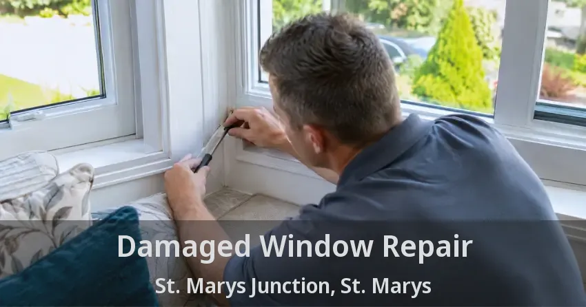 Damaged Window Repair St. Marys Junction, St. Marys - ON