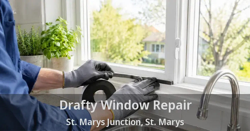 Drafty Window Repair St. Marys Junction, St. Marys - ON