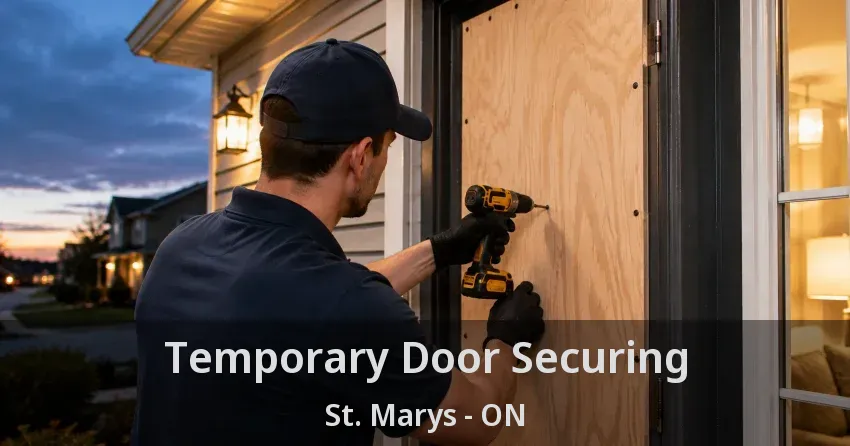 Temporary Door Securing St. Marys - ON