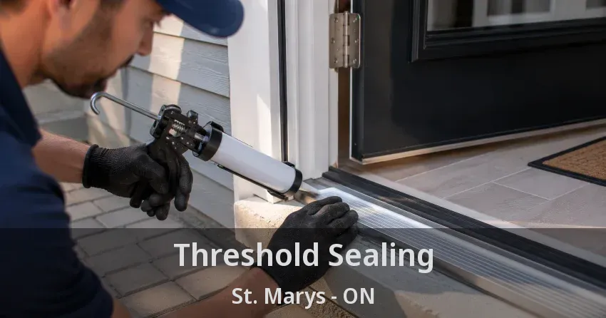 Threshold Sealing St. Marys - ON