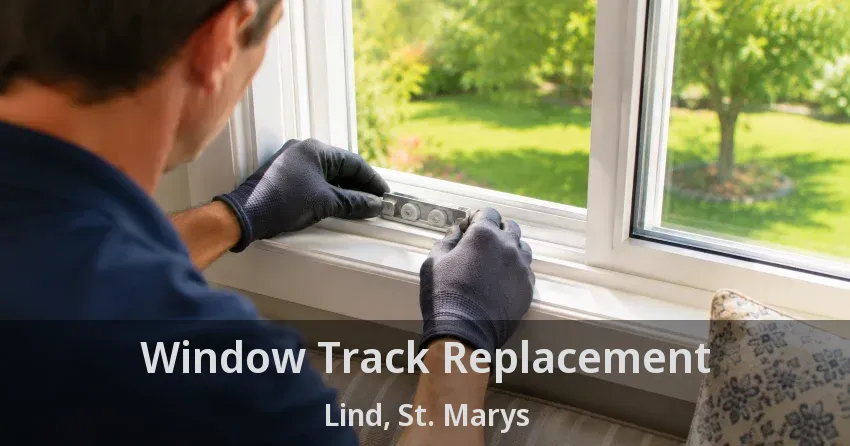Window Track Replacement Lind, St. Marys - ON