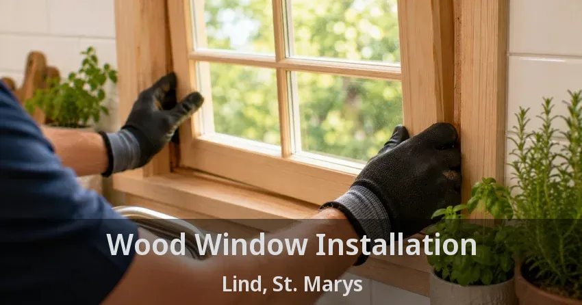 Wood Window Installation Lind, St. Marys - ON